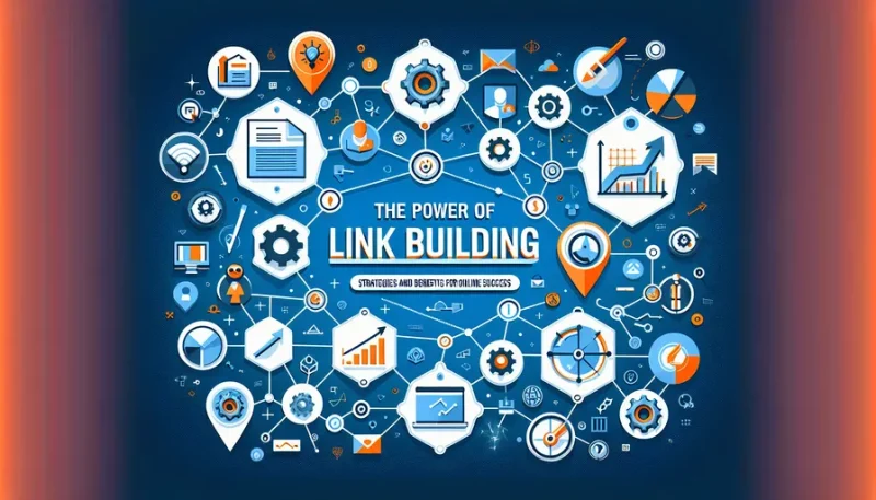 De kracht van linkbuilding: strategieën en voordelen voor online succes
